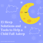 13 Sleep Solutions and Tools to Help a Child Fall Asleep