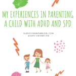 My Experiences in Parenting a Child with ADHD and SPD