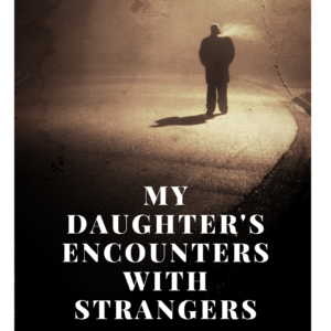 my daughters encounters with strangers