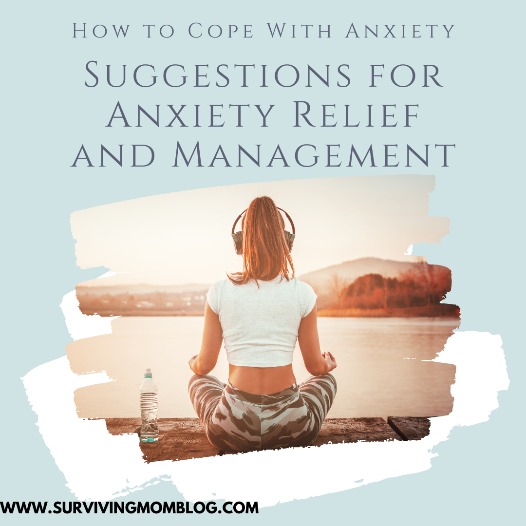 How to Cope with Anxiety: Suggestions for Anxiety Relief & Management