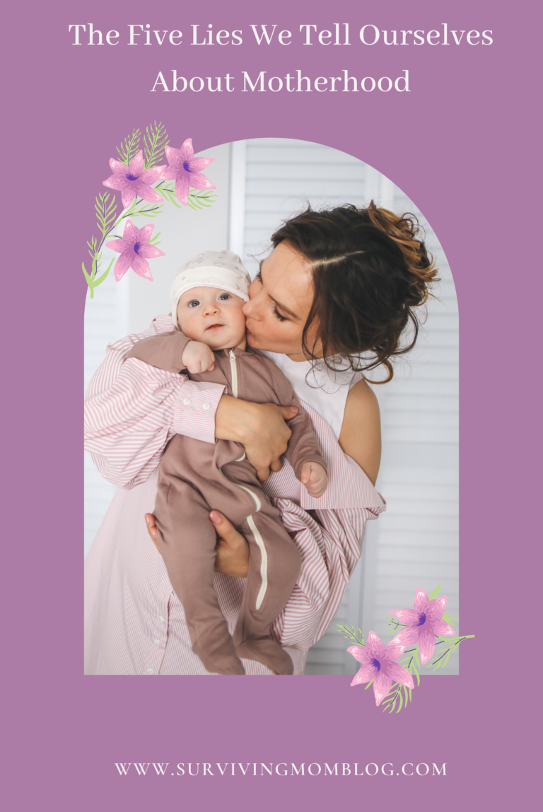 the lies we tell ourselves about motherhood