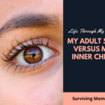 Life Through My Eyes: My Adult Self Versus My Inner Child