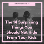 things you should not hide from your kids